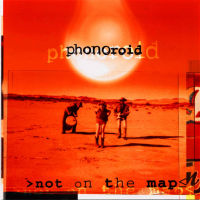 Phonoroid | Not On The Map (1999)